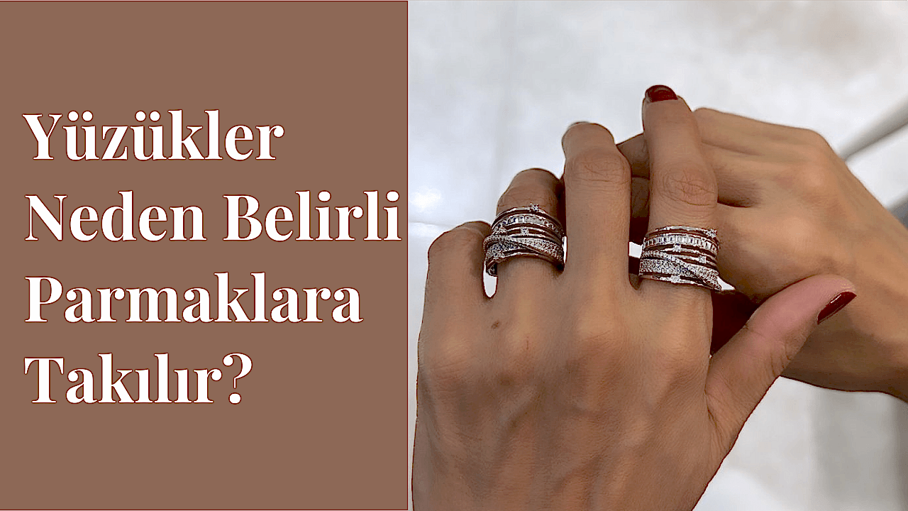 Kullanım Alanına Göre Yüzükler Hangi Ele Ve Parmağa Takılır?