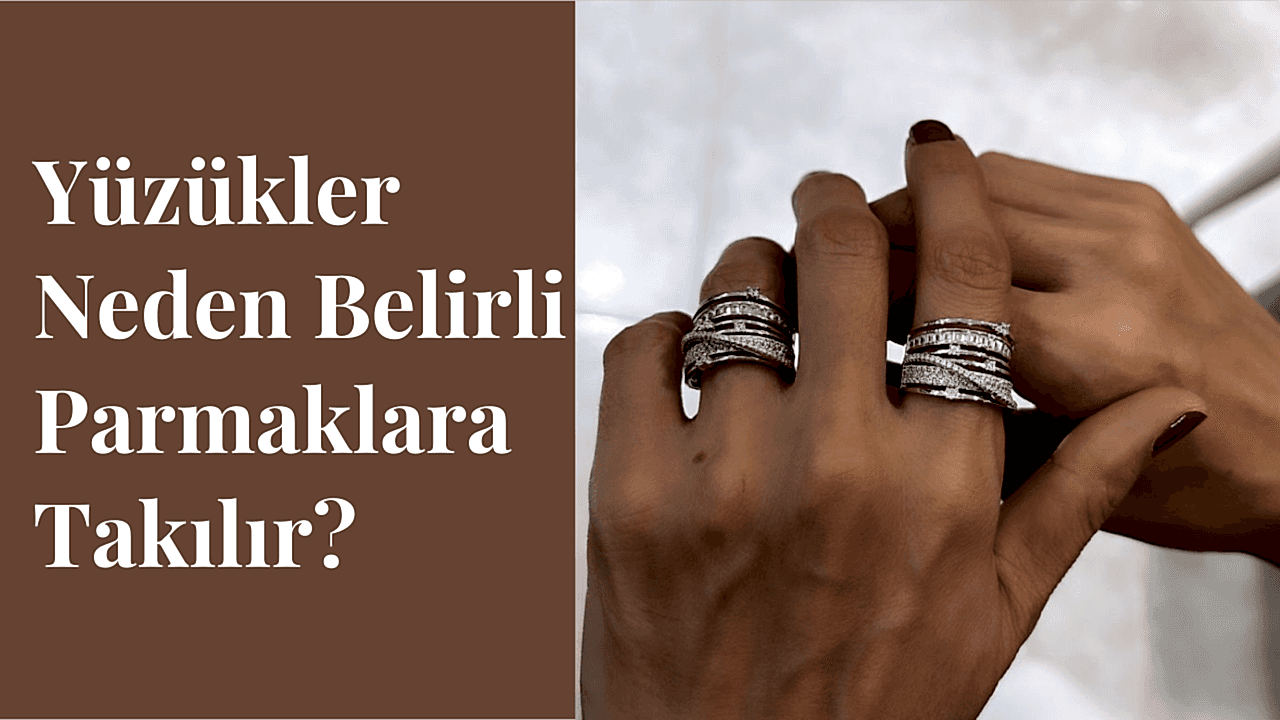 Kullanım Alanına Göre Yüzükler Hangi Ele Ve Parmağa Takılır?